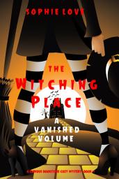 Icon image The Witching Place: A Vanished Volume (A Curious Bookstore Cozy Mystery—Book 4)