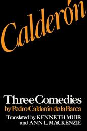 Icon image Calderón: Three Comedies by Pedro Calderón de la Barca