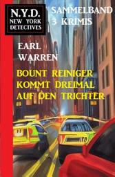 Icon image Bount Reiniger kommt dreimal auf den Trichter: N.Y.D. New York Detectives Sammelband 3 Krimis