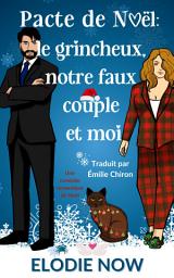 Icon image Pacte de Noël - le grincheux, notre faux couple et moi: Une comédie romantique de Noël