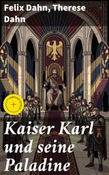 Icon image Kaiser Karl und seine Paladine: Bereicherte Ausgabe. Mittelalter-Roman