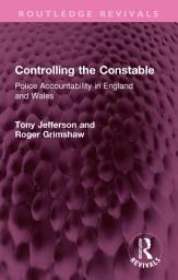 Icon image Controlling the Constable: Police Accountability in England and Wales