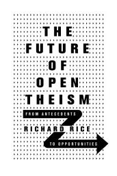 Icon image The Future of Open Theism: From Antecedents to Opportunities