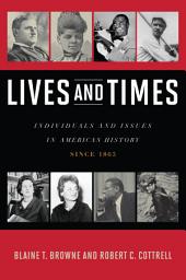 Icon image Lives and Times: Individuals and Issues in American History: Since 1865