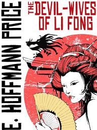 Icon image The Devil Wives of Li Fong: A Fantasy of China