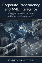 Icon image Corporate Transparency and AML Intelligence: Intelligence-Led Approaches to Corporate Accountability