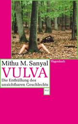 Icon image Vulva: Die Enthüllung des unsichtbaren Geschlechts. Aktualisiert und mit einem neuen Nachwort
