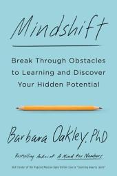 Icon image Mindshift: Break Through Obstacles to Learning and Discover Your Hidden Potential