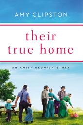 Icon image Their True Home: An Amish Reunion Story