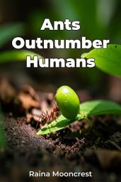 Icon image Ants Outnumber Humans