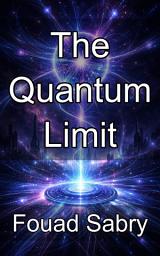 Icon image The Quantum Limit: Mastering the Ultimate Boundaries of Precision and Measurement