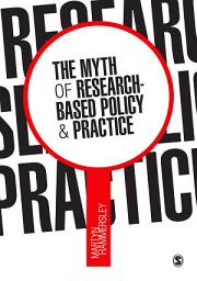 Icon image The Myth of Research-Based Policy and Practice