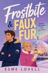 Icon image Frostbite & Faux Fur: A Snowed-In Grumpy Sunshine Romance