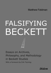 Icon image Falsifying Beckett: Essays on Archives, Philosophy, and Methodology in Beckett Studies