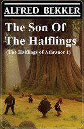 Icon image The Son Of The Halflings (The Halflings of Athranor 1)