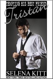 Icon image Tempting His Best Friend: Tristan (Steamy, Breeding, Impregnation, Barely Legal, Taboo Romance, Erotic Sex Stories): Tempting His Best Friend