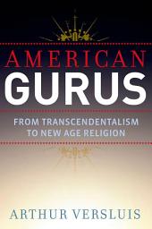 Icon image American Gurus: From Transcendentalism to New Age Religion