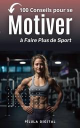 Icon image 100 Conseils pour se Motiver à Faire Plus de Sport