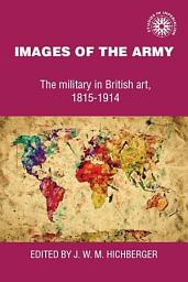 Icon image Images of the army: The military in British art, 1815-1914