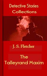 Icon image The Talleyrand Maxim: Detective Stories Collections