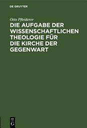 Icon image Die Aufgabe der wissenschaftlichen Theologie für die Kirche der Gegenwart: Populärer Vortrag