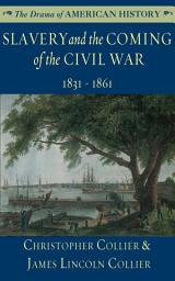 Icon image Slavery and the Coming of the Civil War: 1831–1861