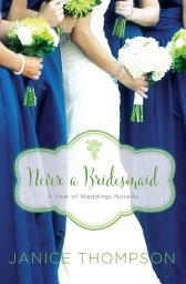 Icon image Never a Bridesmaid: A May Wedding Story