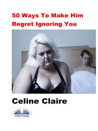 Icon image 50 ways to make him regret ignoring you