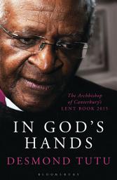 Icon image In God's Hands: The Archbishop of Canterbury's Lent Book 2015, Book 2015