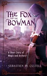 Icon image The Fox and the Bowman: A Short Story of Magic and Archery