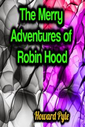 Icon image The Merry Adventures of Robin Hood