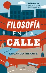 Icon image Filosofía en la calle: #FiloRetos para la vida cotidiana