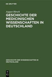 Icon image Geschichte der Medicinischen Wissenschaften in Deutschland