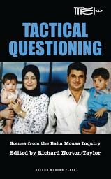 Icon image Tactical Questioning: Scenes from the Baha Mousa Inquiry