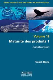 Icon image Maturité des produits 1: Construction, Volume 1