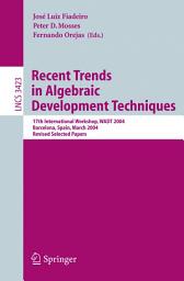 Icon image Recent Trends in Algebraic Development Techniques: 17th International Workshop, WADT 2004, Barcelona, Spain, March 27-29, 2004, Revised Selected Papers