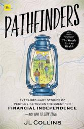 Icon image Pathfinders: Extraordinary stories of people like you on the quest for financial independence – and how to join them!