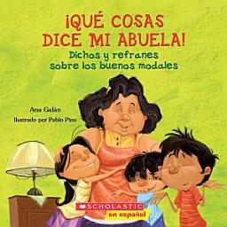 Icon image ¡Qué cosas dice mi abuela! (The Things my Grandmother Says)