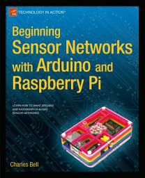 Icon image Beginning Sensor Networks with Arduino and Raspberry Pi