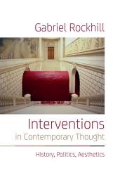Icon image Interventions in Contemporary Thought: History, Politics, Aesthetics