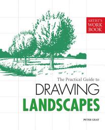 Icon image The Practical Guide to Drawing Landscapes: [Artist's Workbook]