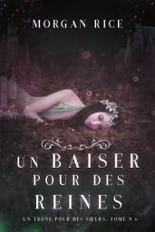 Icon image Un Baiser pour des Reines (Un Trône pour des Sœurs : Tome Six)