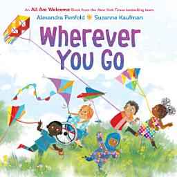 Icon image Wherever You Go (An All Are Welcome Book)
