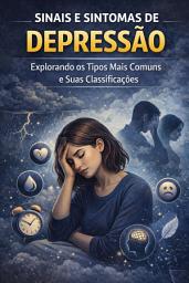 Icon image Sinais e Sintomas de Depressão: Explorando os Tipos Mais Comuns e Suas Classificações