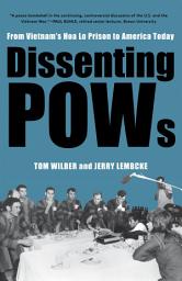 Icon image Dissenting POWs: From Vietnam’s Hoa Lo Prison to America Today
