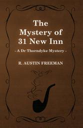 Icon image The Mystery of 31 New Inn (A Dr Thorndyke Mystery)