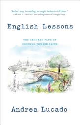 Icon image English Lessons: The Crooked Path of Growing Toward Faith