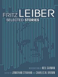 Icon image Fritz Leiber: Selected Stories
