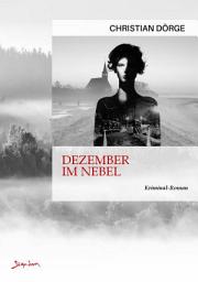 Icon image DEZEMBER IM NEBEL: Ein Krimi aus Niederbayern