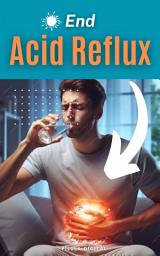 Icon image End Acid Reflux: End gastroesophageal reflux.